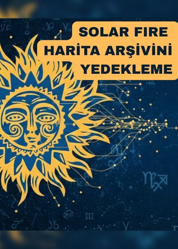 Solar Fire Harita Arşivinizi Nasıl Yedeklersiniz?
