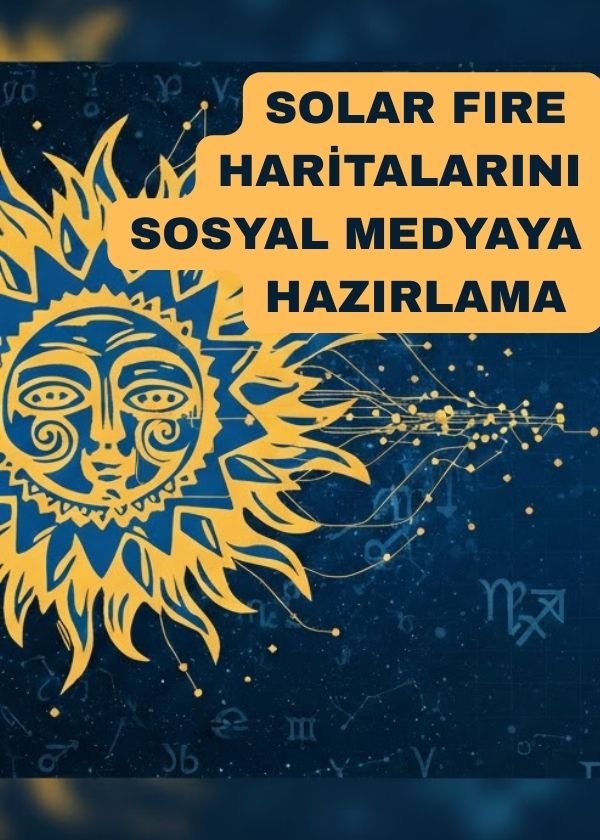 Solar Fire Haritalarını Sosyal Medyaya Hazırlama: Estetik ve Profesyonel Görünüm