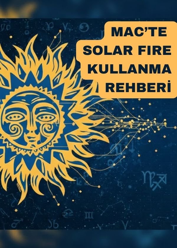 Mac’te Solar Fire Kullanma Rehberi: Apple Bilgisayarlar İçin 3 Çözüm