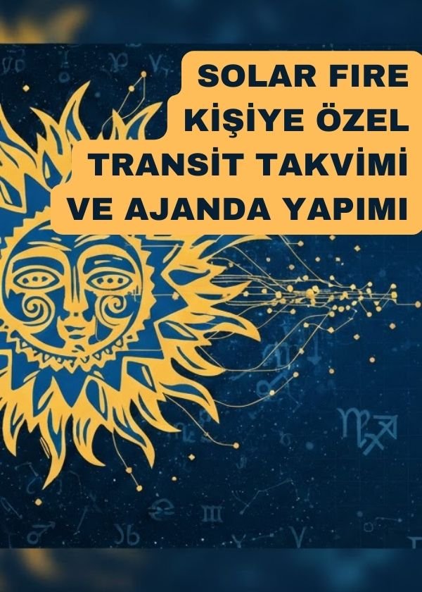 Solar Fire ile Kişiye Özel Transit Takvimi ve Ajanda Nasıl Hazırlanır?