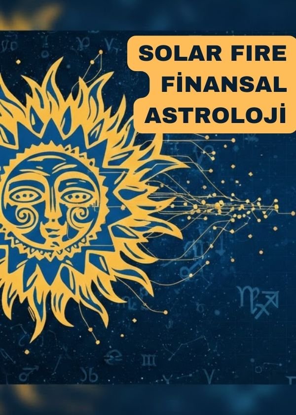 Finansal Astroloji ve Solar Fire: Piyasa Analizleri