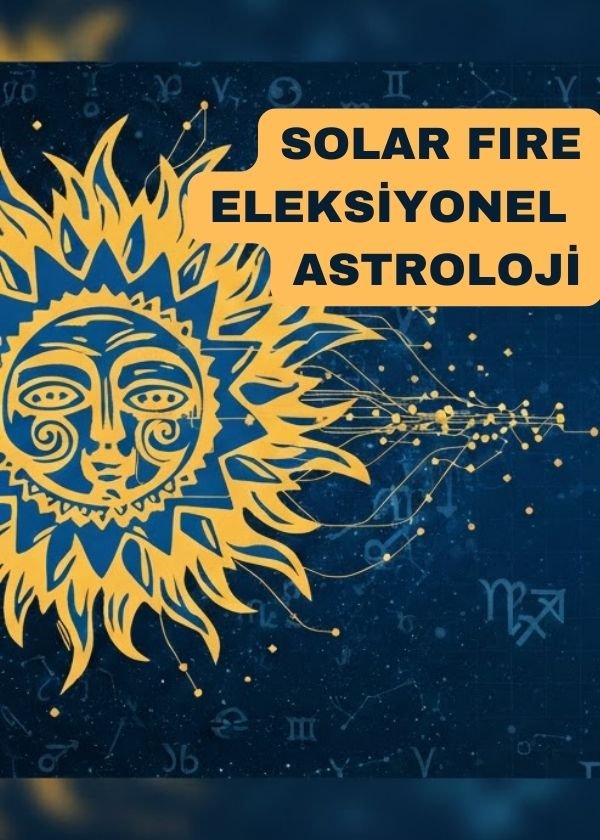 Doğru Zamanı Seçme Sanatı: Solar Fire ile Eleksiyonel Astroloji Rehberi