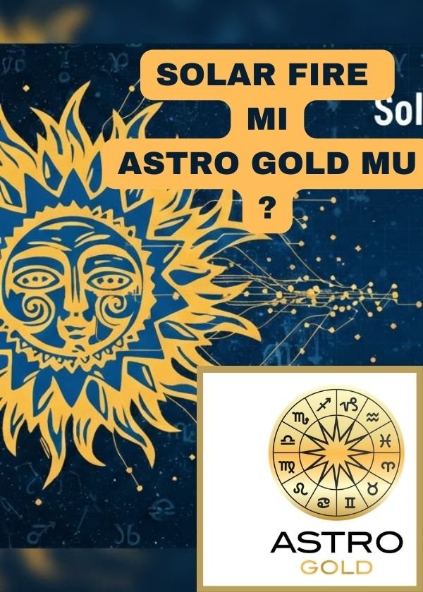 Solar Fire mı, AstroGold mu? Sizin İçin En İyi Astroloji Programı Hangisi?