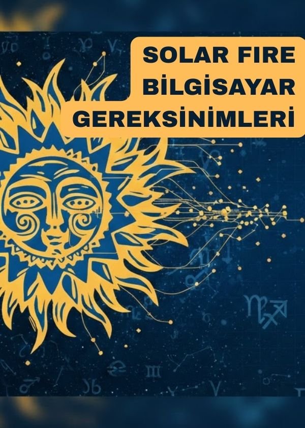 Astrologlar İçin Bilgisayar Seçimi: Solar Fire İçin En Uygun Sistem Hangisi?