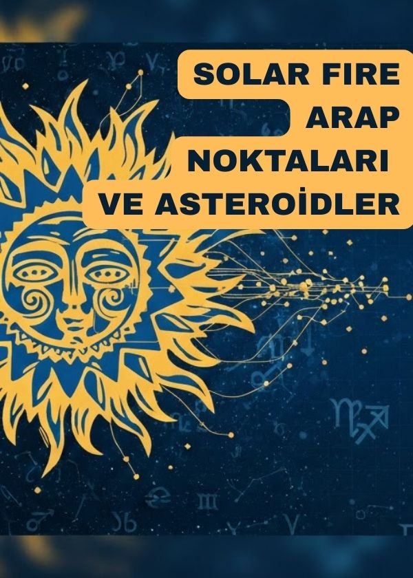 Solar Fire’ın Gizli Gücü: Arap Noktaları ve Asteroidler Nasıl Eklenir?